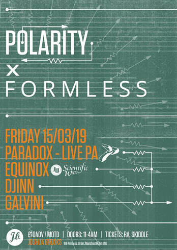 Formless x Polarity @ Joshua Brooks, Manchester : 15th March w/ Paradox (Live PA), Equinox, Djinn, Galvini 