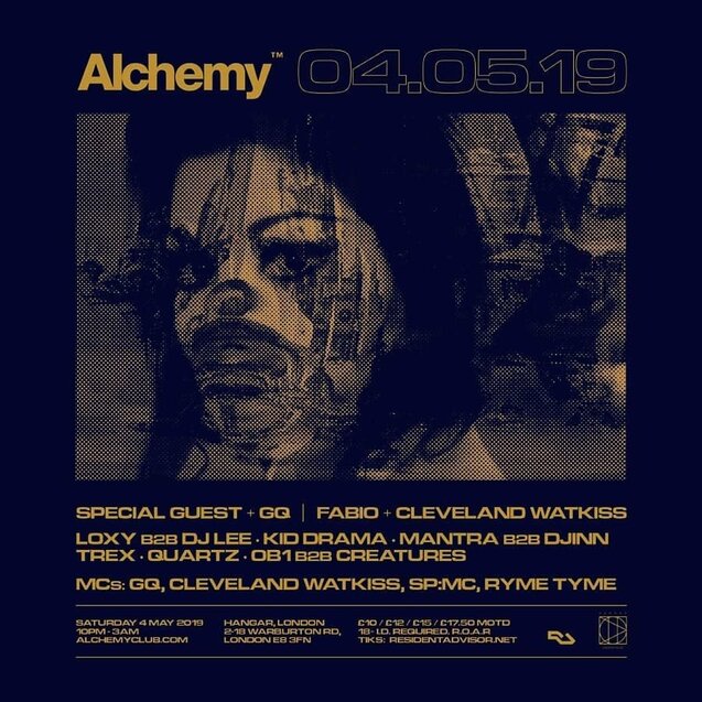 Alchemy - London @ Hangar : Randall / GQ MC / Fabio / Cleveland Watkiss / Loxy / DJ Lee / Kid Drama / Mantra / Djinn /  Trex /  Quartz / OB1 / Creatures / SP MC / Ryme Tyme / 4th May 2019 - Jungle / drum & bass /  dnb