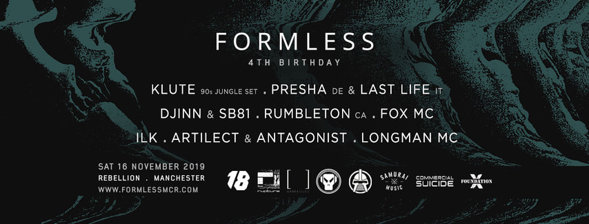 FORMLESS 4th Birthday, Manchester - 16th Nov: KLUTE (90s Jungle set), PRESHA & LAST LIFE, DJINN & SB81, RUMBLETON, ILK, ARTILECT & ANTAGONIST, FOX MC, LONGMAN MC